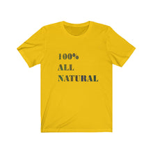 Load image into Gallery viewer, 100% ALL NATURAL Tee