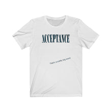 Load image into Gallery viewer, ACCEPTANCE Tee