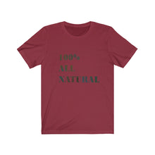 Load image into Gallery viewer, 100% ALL NATURAL Tee