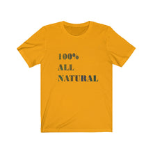 Load image into Gallery viewer, 100% ALL NATURAL Tee